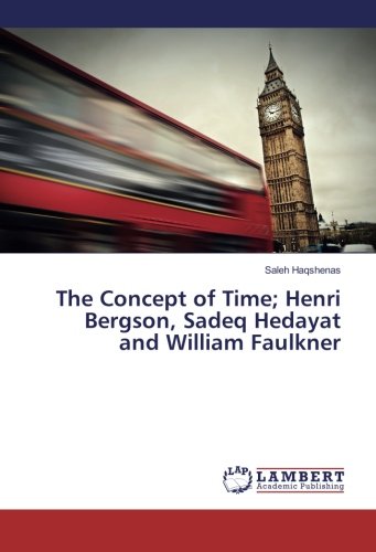 The Concept of Time; Henri Bergson, Sadeq Hedayat and William Faulkner