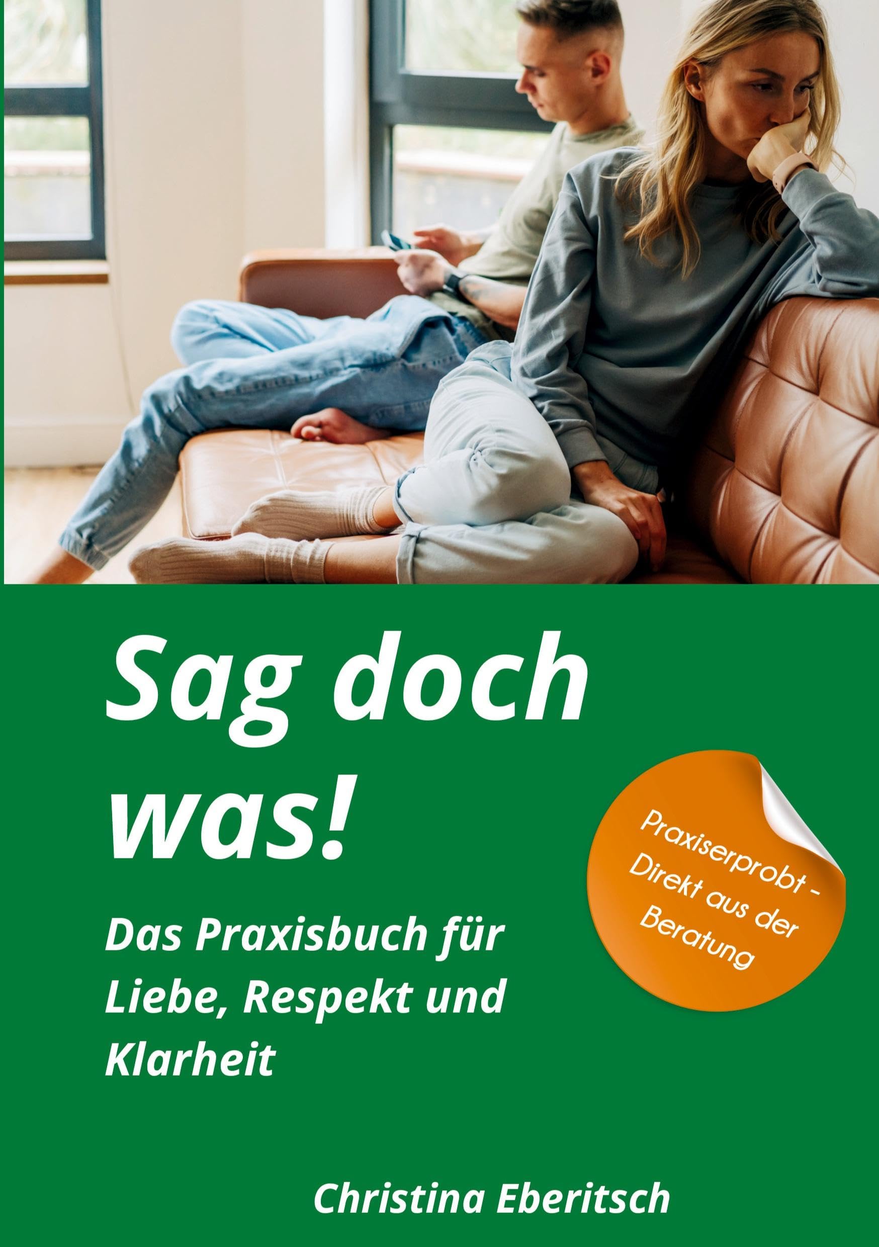 Sag doch was: Das Praxisbuch für Liebe, Respekt und Klarheit