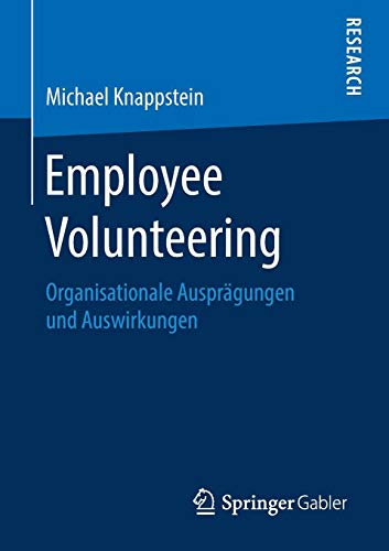 Employee Volunteering: Organisationale Ausprägungen und Auswirkungen