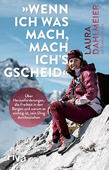 »Wenn ich was mach, mach ich´s gscheid«: Über Herausforderungen, die Freiheit in den Bergen und warum es wichtig ist, sein Ding durchzuziehen. Mit einem Vorwort von Thomas Huber