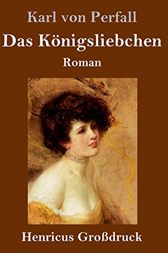 Das Königsliebchen (Großdruck): Roman