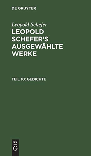 Gedichte: Aus: [ausgewählte Werke] Leopold Schefer's Ausgewählte Werke, Th. 10 (Leopold Schefer: Leopold Schefer's ausgewählte Werke)