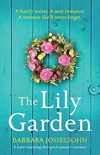 Barbara Josselsohn The Lily Garden, A Heart-warming, Feel-good Summer Romance (Lake Summers, Band 3)