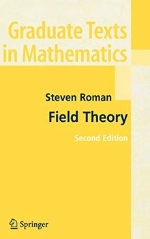 Field Theory (Graduate Texts in Mathematics, Band 158)