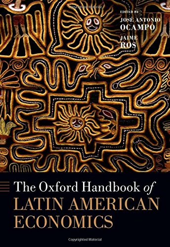 The Oxford Handbook of Latin American Economics (Oxford Handbooks)