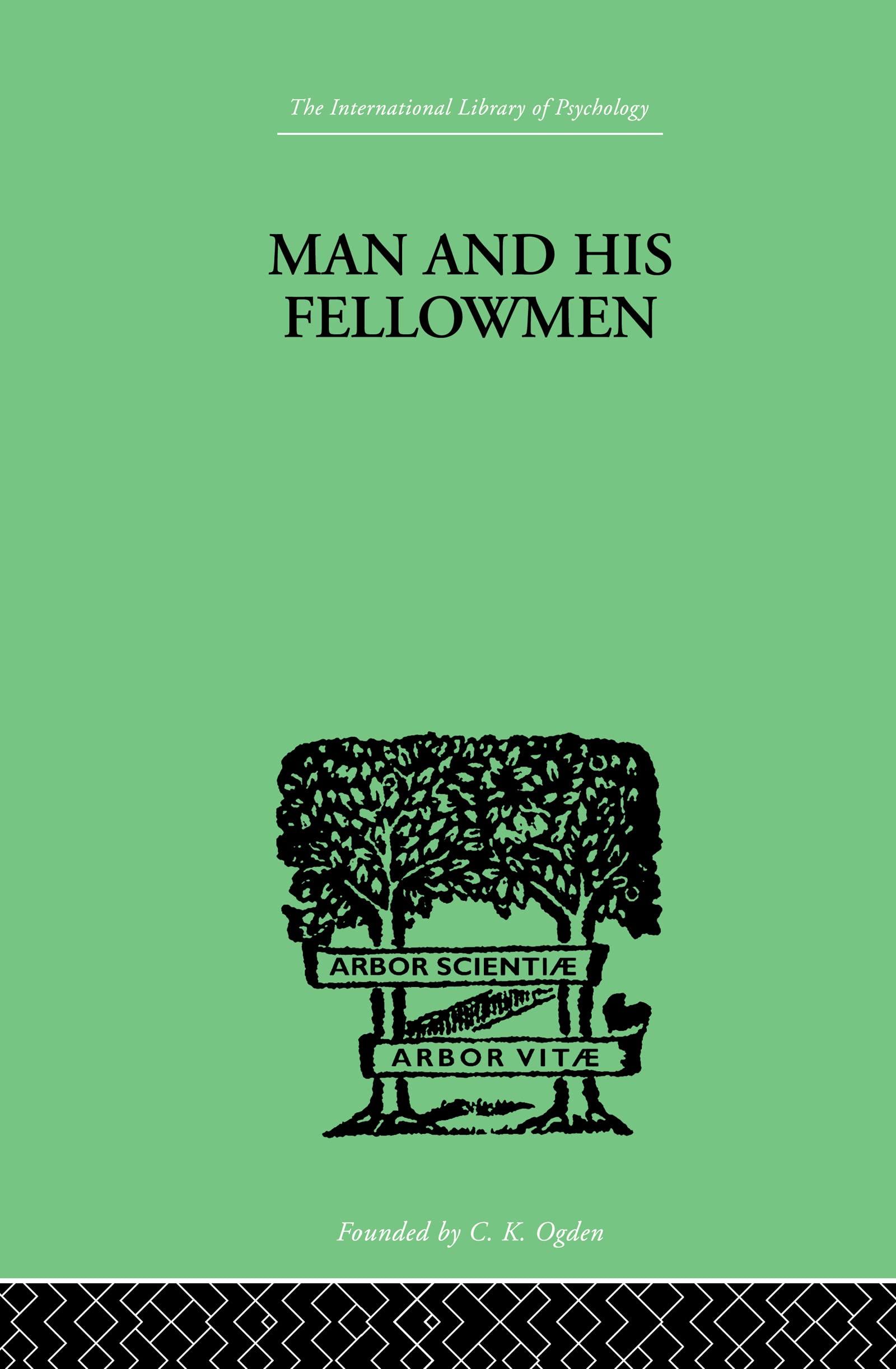 Man & His Fellowmen: Modern Chapters on Social Psychology (The International Library of Psychology Vol. 203)