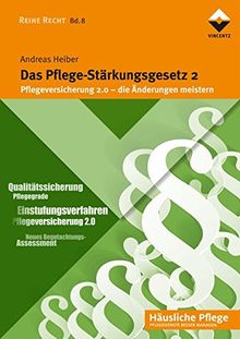 Das Pflege-Stärkungsgesetz 2: Pflegeversicherung 2.0 - die Änderungen meistern (Häusliche Pflege)