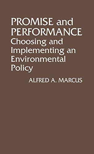 Promise and Performance: Choosing and Implementing an Environmental Policy (Contributions in Political Science)