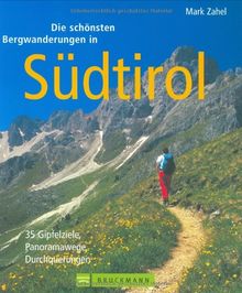 Die schönsten Bergwanderungen in Südtirol: 35 Gipfelziele, Panoramawege, Durchquerungen: 35 Gipfelziele, Panoramawege und Durchquerungen