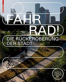 Fahr Rad!: Die Rückeroberung der Stadt