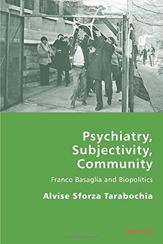 Psychiatry, Subjectivity, Community: Franco Basaglia and Biopolitics (Italian Modernities)