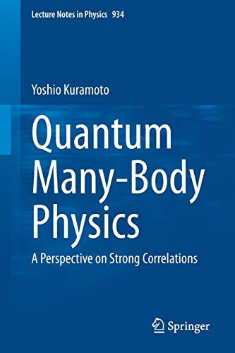 Quantum Many-Body Physics: A Perspective on Strong Correlations (Lecture Notes in Physics (934), Band 9174)