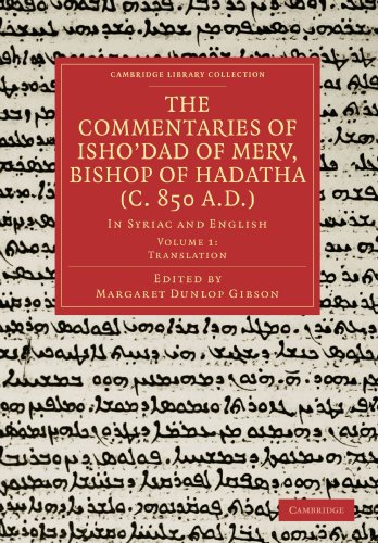 The Commentaries of Isho’dad of Merv, Bishop of Hadatha (c. 850 A.D.) 5 Volume Paperback Set in 6 Pieces: The Commentaries of Isho'dad of Merv, Bishop ... (Cambridge Library Collection - Religion)