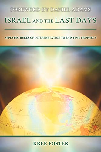 Israel and the Last Days: Applying Rules of Interpretation to End-Time Prophecy