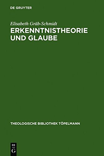 Erkenntnistheorie und Glaube: Karl Heims Theorie der Glaubensgewißheit vor dem Hintergrund seiner Auseinandersetzung mit dem philosophischen Ansatz ... (Theologische Bibliothek Töpelmann, Band 58)