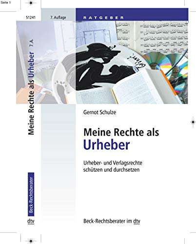 Meine Rechte als Urheber: Urheber- und Verlagsrechte schützen und durchsetzen (dtv Beck Rechtsberater)