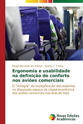 Ergonomia e usabilidade na definição do conforto nos aviões comerciais: O milagre da multiplicação dos assentos no disputado espaço da classe econômica dos aviões comerciais nos dias de hoje
