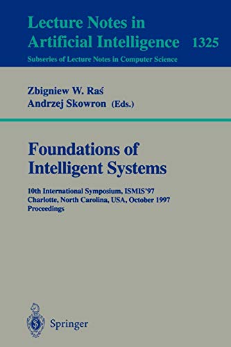 Foundations of Intelligent Systems: 10th International Symposium, ISMIS '97. Charlotte, North Carolina, USA, October 15-18, 1997. Proceedings (Lecture Notes in Computer Science, 1325, Band 1325)