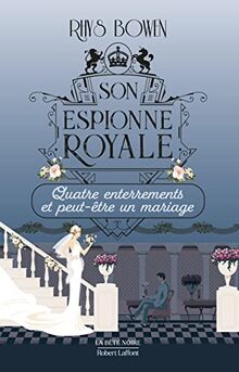 Son espionne royale. Vol. 12. Quatre enterrements et peut-être un mariage