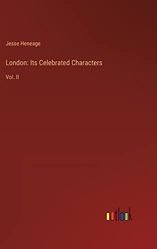 London: Its Celebrated Characters: Vol. II