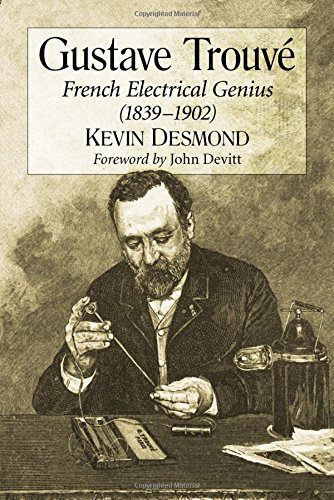 Gustave Trouvé: French Electrical Genius (1839-1902)
