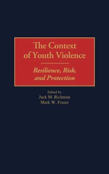 The Context of Youth Violence: Resilience, Risk, and Protection