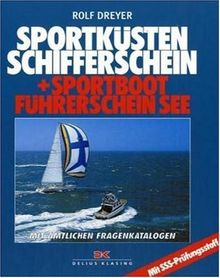 Sportküstenschifferschein und Sportbootführerschein See: Mit den amtlichen Fragenkatalogen. Mit SSS-Prüfungsstoff