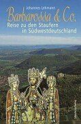 Barbarossa und Co: Reise zu den Staufern in Südwestdeutschland