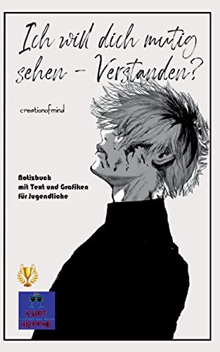 Ich will dich mutig sehen - Verstanden?: Notizbuch mit Text und Grafiken für Jugendliche (Notizbücher mit Kunst)
