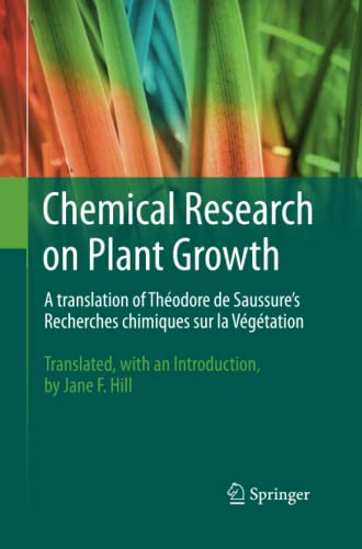 Chemical Research on Plant Growth: A translation of Théodore de Saussure's Recherches chimiques sur la Végétation by Jane F. Hill