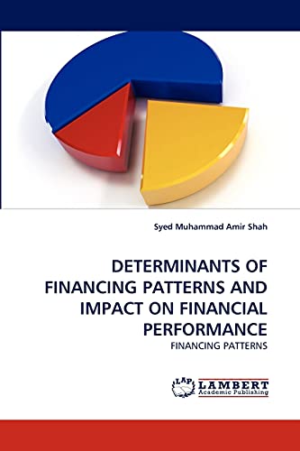 DETERMINANTS OF FINANCING PATTERNS AND IMPACT ON FINANCIAL PERFORMANCE: FINANCING PATTERNS