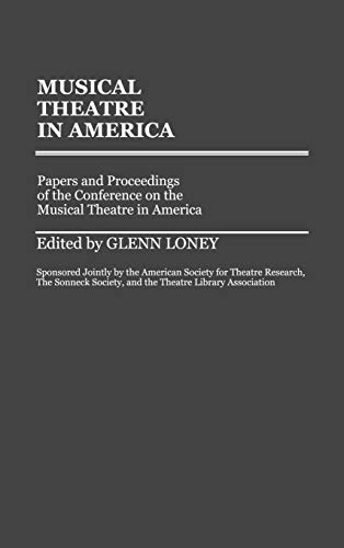 Musical Theatre in America: Papers and Proceedings of the Conference on the Musical Theatre in America (Contributions in Drama and Theatre Studies, Band 8)