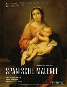 Staatliche Kunstsammlungen Dresden. Gemäldegalerie Alte Meister: Bestandskatalog Spanische Malerei