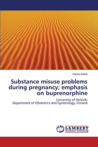 Substance misuse problems during pregnancy; emphasis on buprenorphine: University of Helsinki Department of Obstetrics and Gynecology, Finland