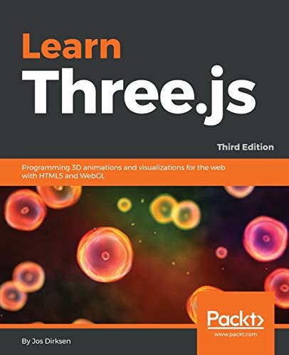 Learn Three.js: Programming 3D animations and visualizations for the web with HTML5 and WebGL, 3rd Edition (English Edition)
