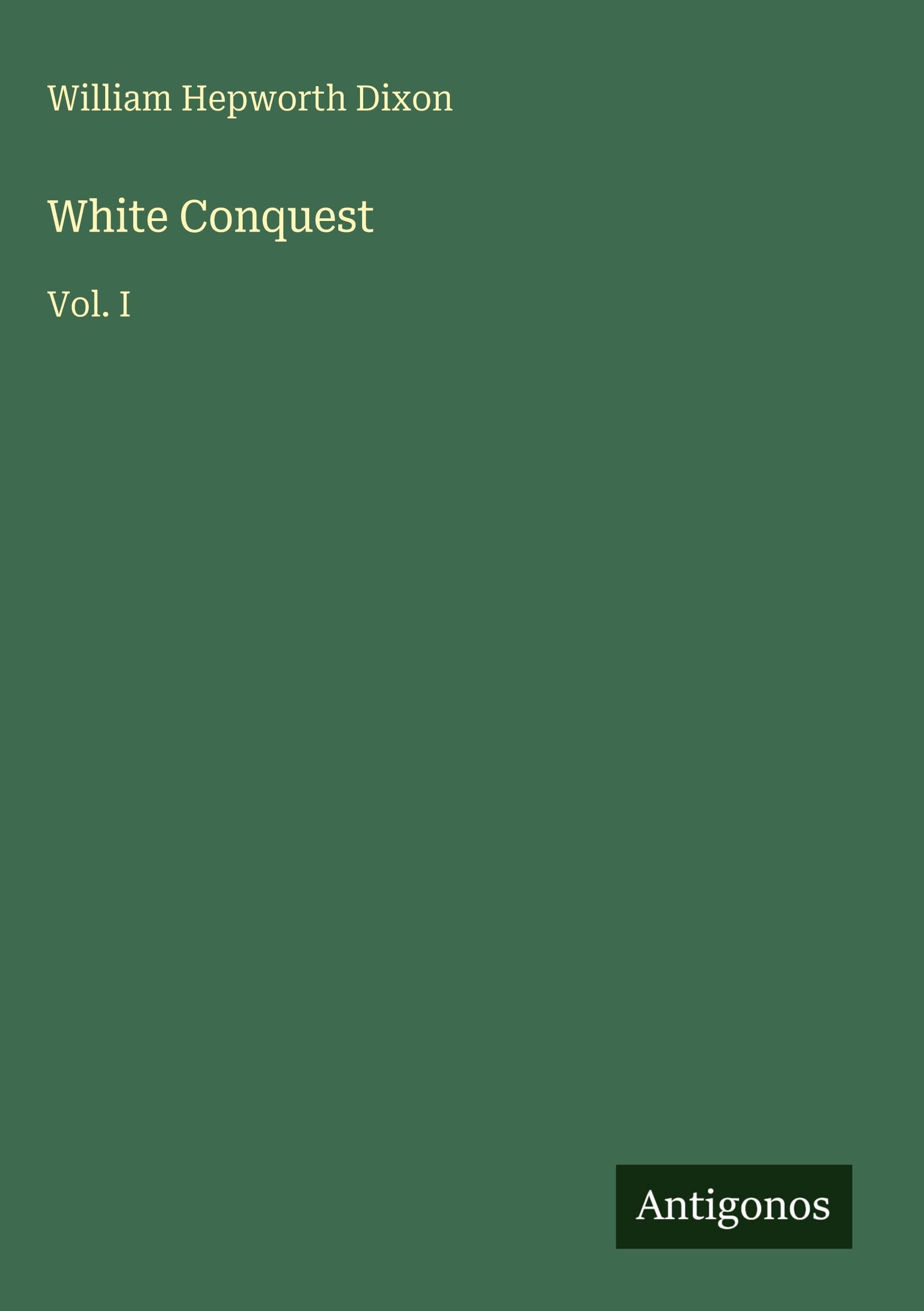 White Conquest: Vol. I