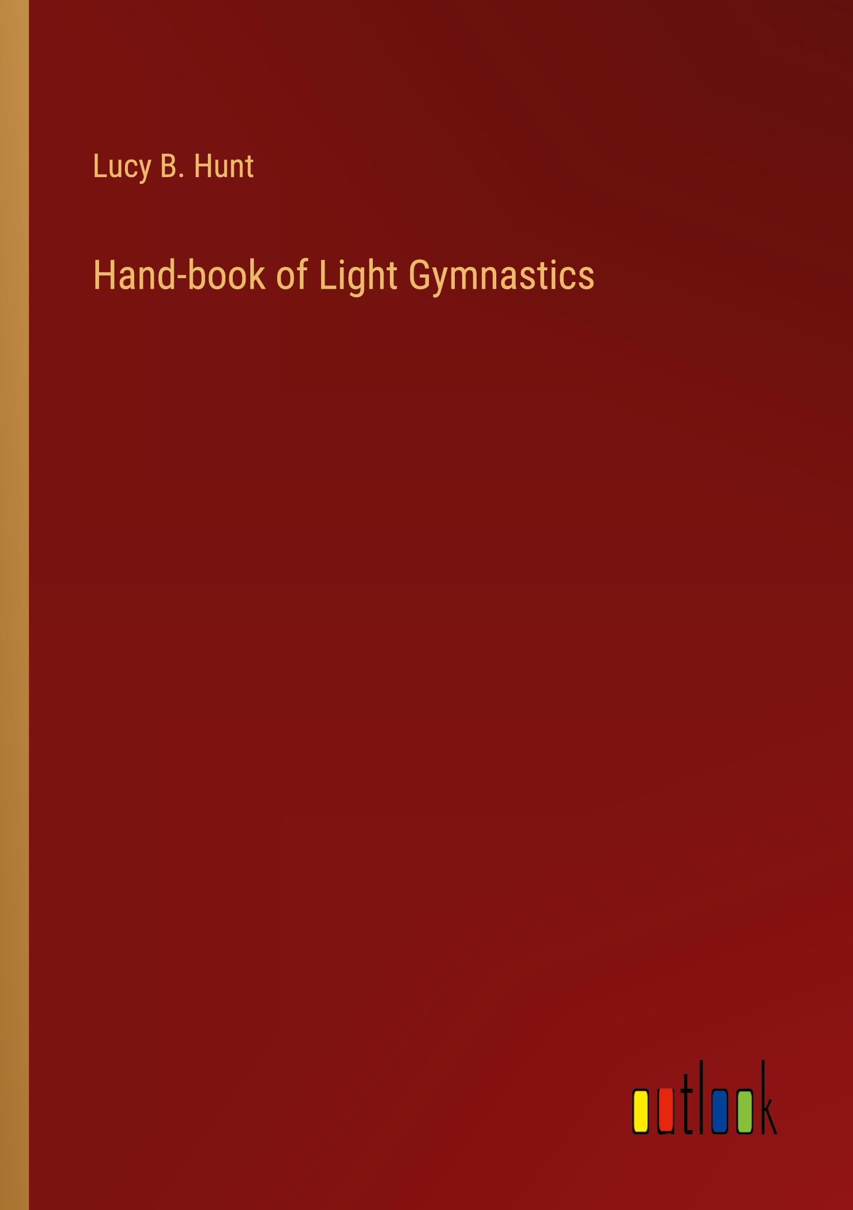 Hand-book of Light Gymnastics