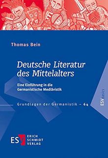 Deutsche Literatur des Mittelalters: Eine Einführung in die Germanistische Mediävistik (Grundlagen der Germanistik (GrG), Band 64)