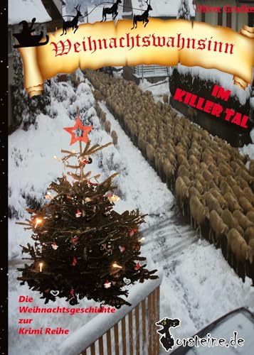 Weihnachtswahnsinn im Killer Tal: Die Weihnachtsgeschichte zur Killer Tal Krimi Reihe, denn das Killer Tal- es gibt es wirklich.
