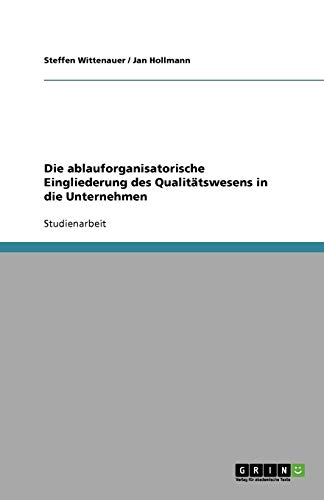 Die ablauforganisatorische Eingliederung des Qualitätswesens in die Unternehmen