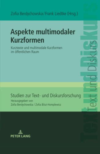 Aspekte multimodaler Kurzformen: Kurztexte und multimodale Kurzformen im öffentlichen Raum (Studien zur Text- und Diskursforschung, Band 26)