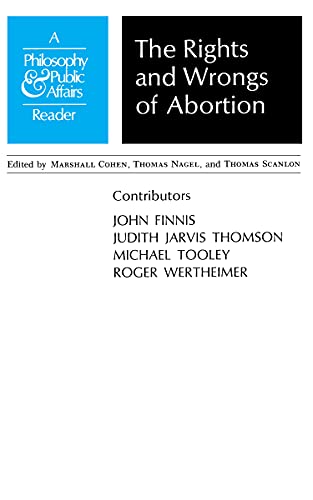 The Rights and Wrongs of Abortion (A Philosophy & Public Affairs Reader): A Philosophy And Public Affairs Reader (Philosophy And Public Affairs Readers)