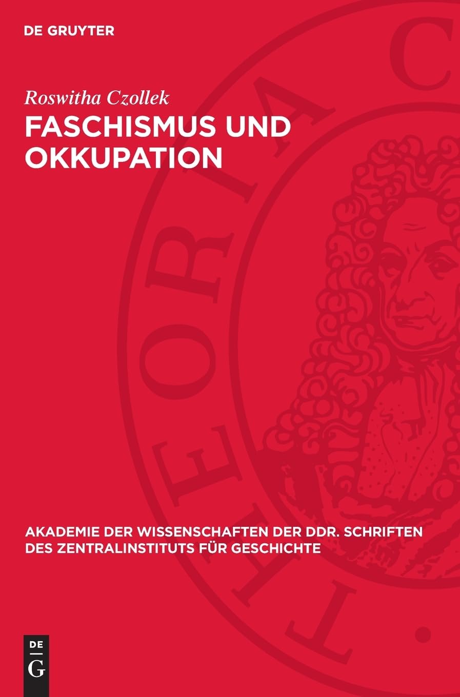 Faschismus und Okkupation: Wirtschaftspolitische Zielsetzung und Praxis des faschistischen deutschen Besatzungsregimes in den baltischen ... des Zentralinstituts für Geschichte, 39)