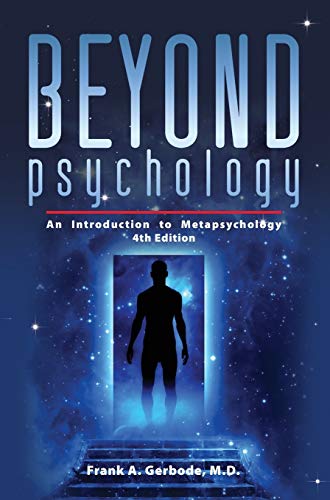 Gerbode, Frank A. Beyond Psychology, An Introduction To Metapsychology (Explorations In Metapsychology)