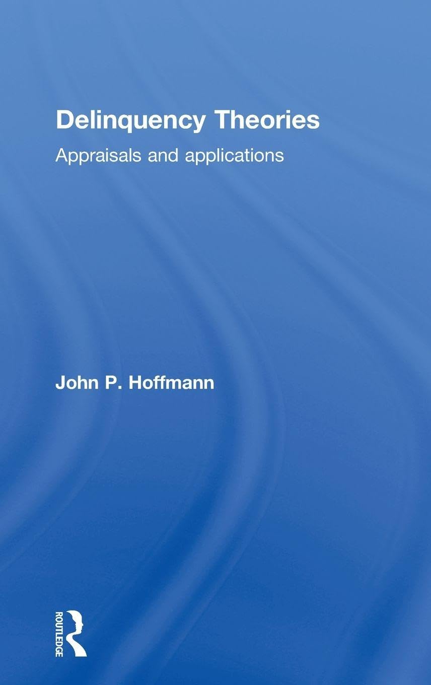Delinquency Theories: Appraisals and applications