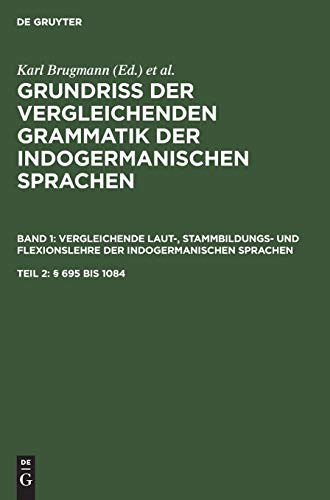 (§ 695 bis 1084) (Grundriss der vergleichenden Grammatik der indogermanischen Sprachen. Vergleichende Laut-, Stammbildungs- und Flexionslehre der indogermanischen Sprachen)