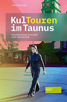 KulTouren im Taunus: Spaziergänge zu Kunst und Geschichte