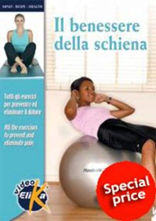 Il benessere della schiena. Tutti gli esercizi per prevenire ed eliminare il dolore. Ediz. italiana e inglese. Con DVD (Mind, body, health)