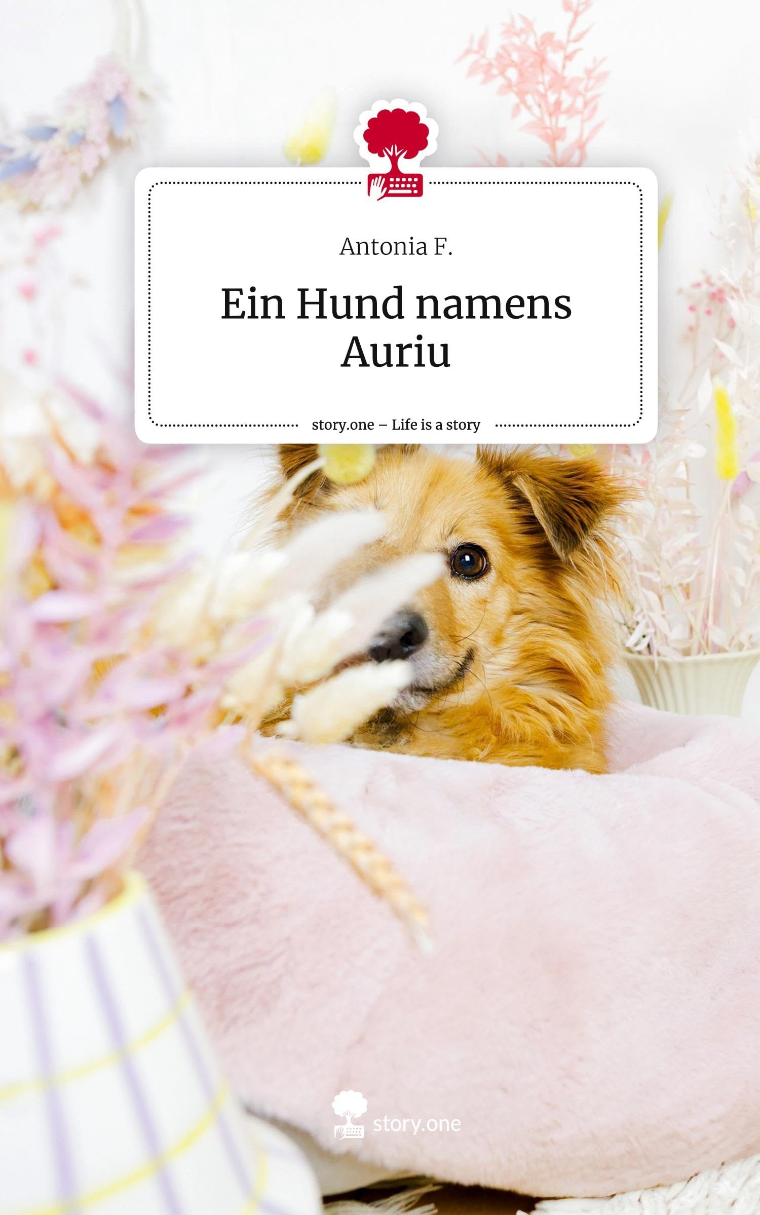 Ein Hund namens Auriu. Life is a Story - story.one