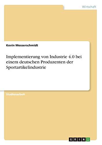 Implementierung von Industrie 4.0 bei einem deutschen Produzenten der Sportartikelindustrie